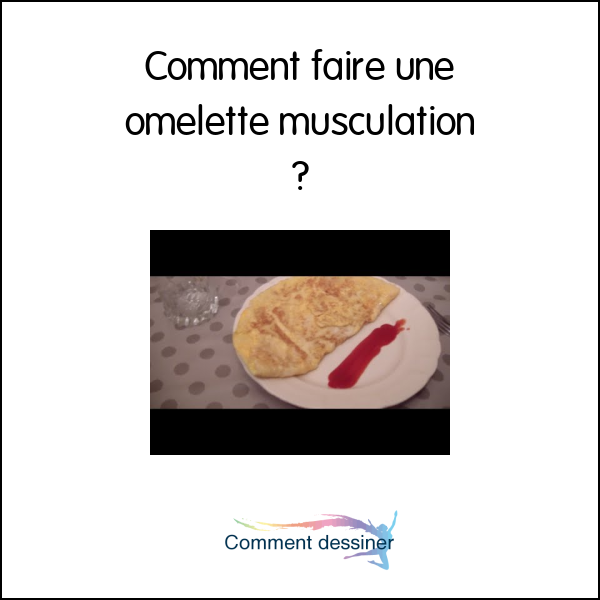 Comment faire une omelette musculation